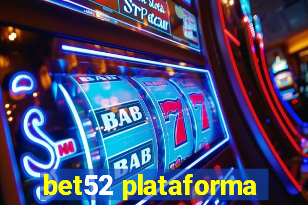 bet52 plataforma